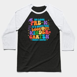 So Long Pre k It Is Been Fun Look Out Kindergarten Here I Come Baseball T-Shirt